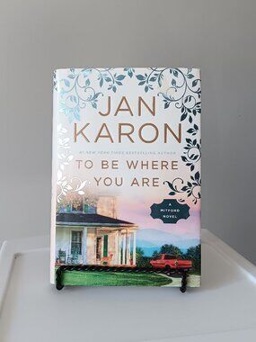 Jan Karon To Be Where You Are A Mitford Series Novel Fiction Book Hardcover